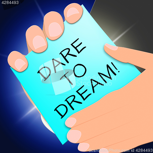 Image of Dare To Dream Indicates Aims 3d Illustration