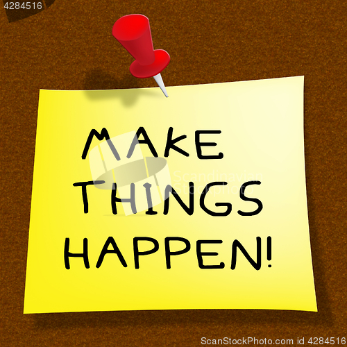 Image of Make Things Happen Showing Motivation 3d Illustration