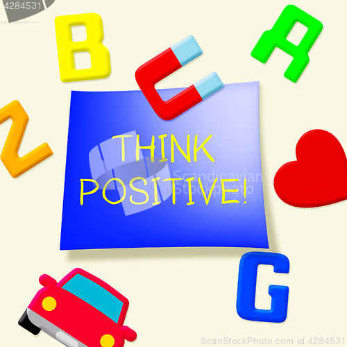 Image of Think Positive Shows Optimistic Thoughts 3d Illustration