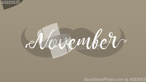 Image of Moustache and hand lettered phrase November.