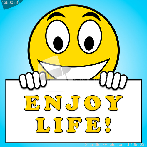 Image of Enjoy Life Sign Represents Cheerful 3d Illustration