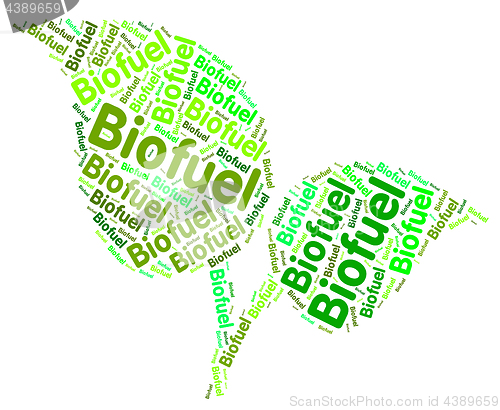 Image of Biofuel Word Represents Power Source And Biofuels