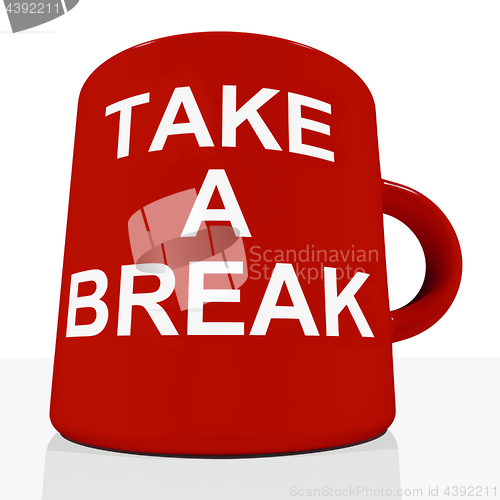 Image of Take A Break Mug Showing Relaxing And Tiredness