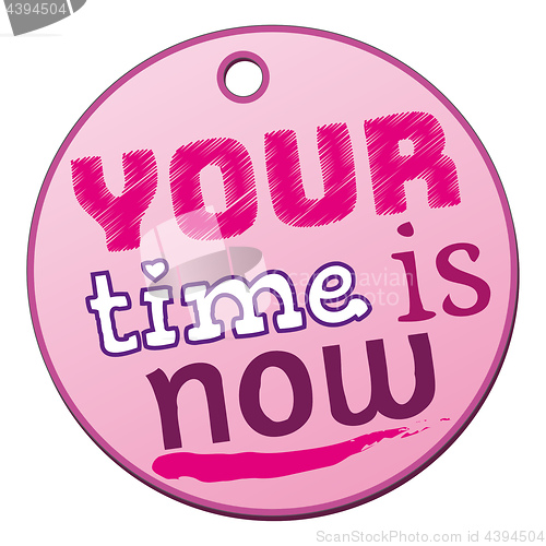 Image of a pink your time is now badge