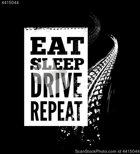 Image of Eat sleep drive repeat text on tire tracks background