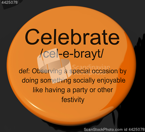 Image of Celebrate Definition Button Showing Party Festivity Or Event