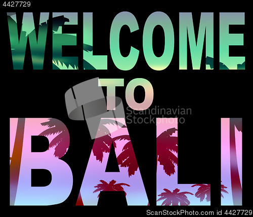 Image of Welcome To Bali Means Arrival Vacations And Invitation