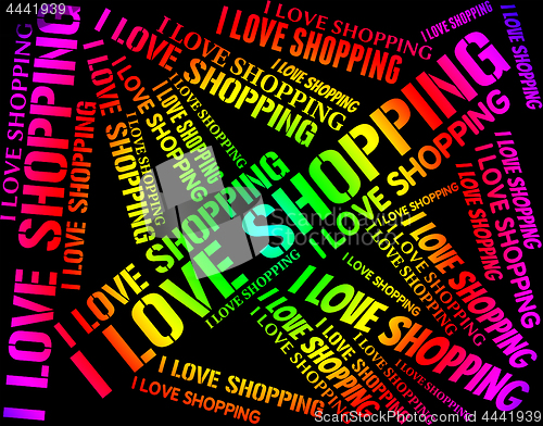 Image of I Love Shopping Represents Commercial Activity And Affection