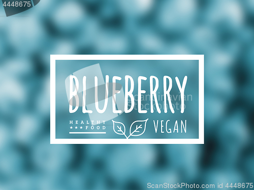 Image of Blueberry background and label on it. Environmentally friendly product good for health. Vector