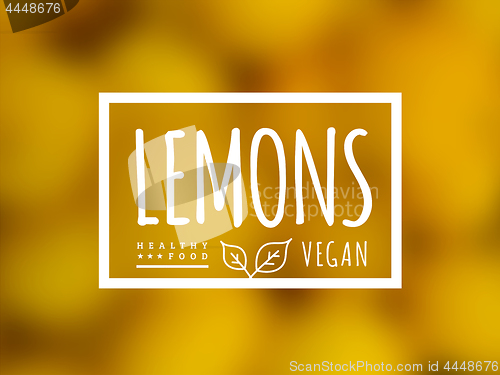 Image of Lemon background and label on it. Environmentally friendly product good for health. Vector