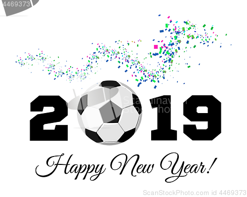 Image of Happy New Year 2019 with football ball and confetti on the background. Soccer ball vector illustration on white