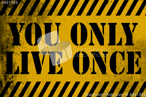 Image of You only live once sign yellow with stripes
