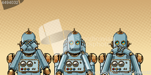 Image of robot. I see nothing, hear nothing, say nothing