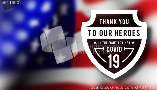 Image of Thanks for the heroes helping to fight the coronavirus. Vector illustration with USA flag on background.