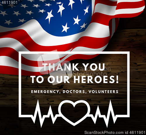 Image of Thanks for the heroes helping to fight the coronavirus. Vector illustration with USA flag on background.