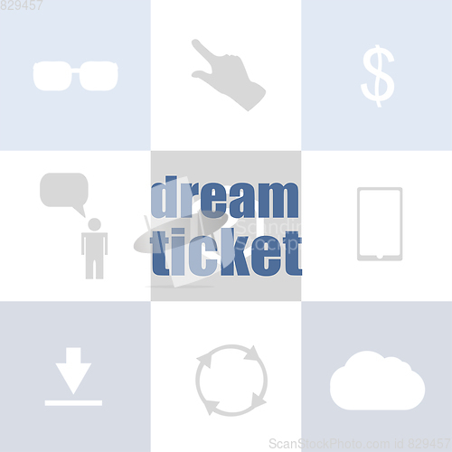 Image of business concept. text dream ticket . Infographic template for presentations or information banner