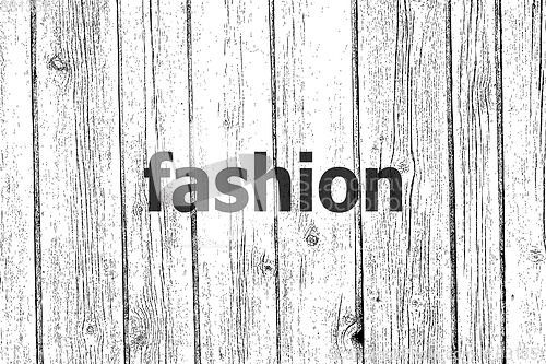 Image of Text Fashion. News concept . Wooden texture background. Black and white