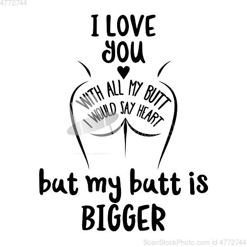 Image of Funny Quote about love, heart and butt.