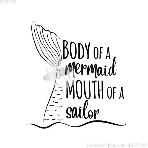 Image of \" Body of a mermaid, mouth of a sailor\"-funny quote