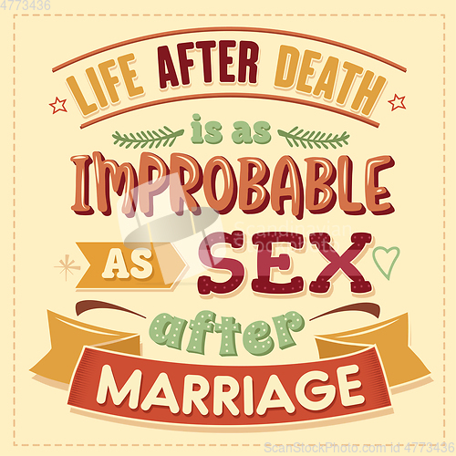 Image of Live after death is as improbable as sex after marriage. Funny i