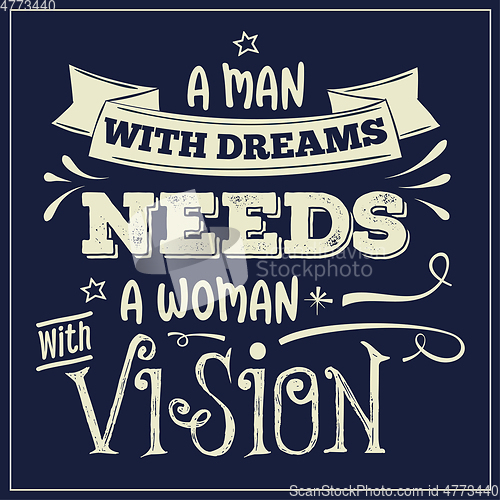 Image of A man with dreams need a woman with vision. Inspirational quote.