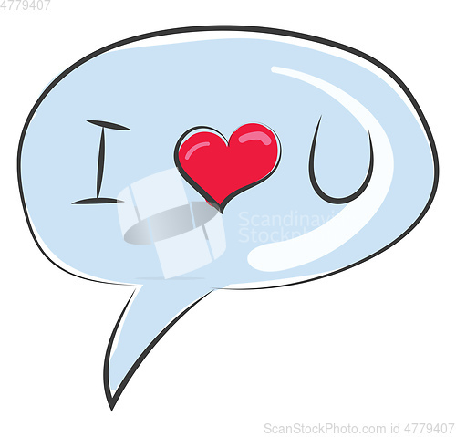 Image of I LOVE YOU written in the speech bubble balloon  vector or color