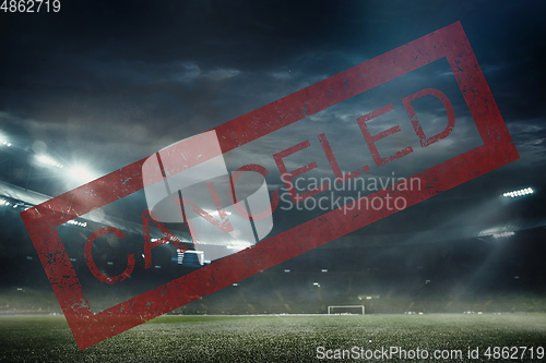 Image of Cancellation of mass events, sporting events, concerts - stadium closed because of COVID-19 spreading