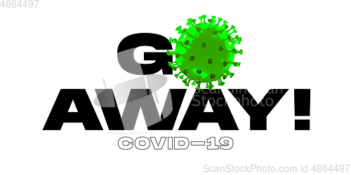 Image of 3D Model of COVID-19 in words GO AWAY, concept of pandemic spreading, virus 2020
