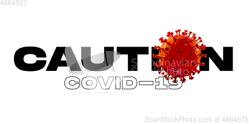 Image of 3D Model of COVID-19 in word CAUTION, concept of pandemic spreading, virus 2020