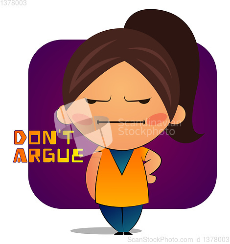 Image of Mad girl with brown ponytail says don\'t argue, illustration, vec