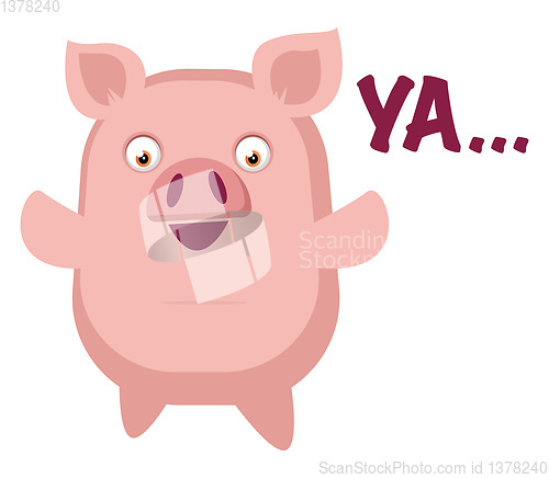 Image of Piggy is saying ya, illustration, vector on white background.