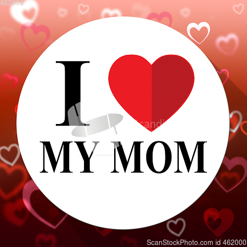 Image of Love My Mom Represents Loving Mum And Mommys