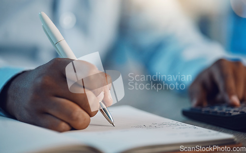 Image of Hand, writing and calculator with notebook, planning and budget for tax, compliance or finance for investing. Man, book and pen for financial decision, plan or goals with vision, accounting or saving