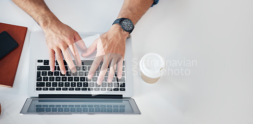 Image of Above, keyboard and laptop by hands of man typing, email or creative article at a desk. Top view, writer and male business influencer online for blog, financial and advice, freelance and remote work