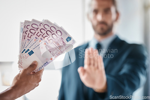 Image of Bribe, money and fraud businessman stop hands for money laundering, corruption and business deal exchange. Crime, ethics and lawyer business people euro cash offer for financial scam or secret profit