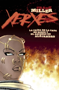 Xerxes. La caída de la casa de Darío y el ascenso de Alejandro # 1, de Frank Miller 2 Portada Xerxes 1