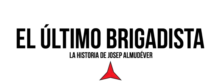 Documental El Último Brigadista (La historia de Josep Almudéver) 1 Titulo El Último Brigadista