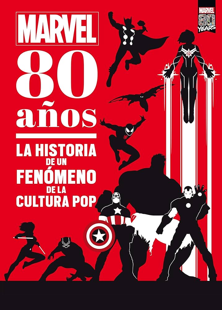 Marvel 80 años: La historia de un fenómeno de la cultura pop 1