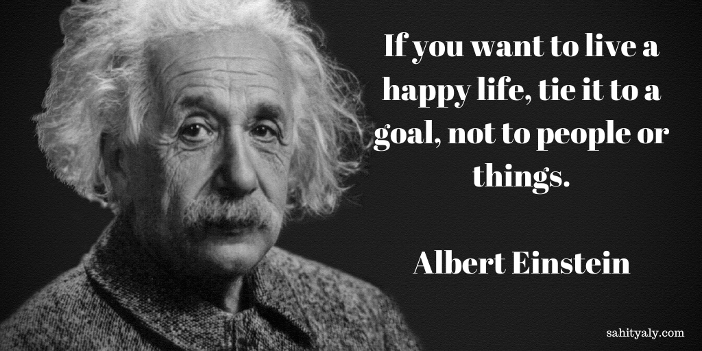 If You Want To Live A Happy Life Tie It To A Goal Sahityaly