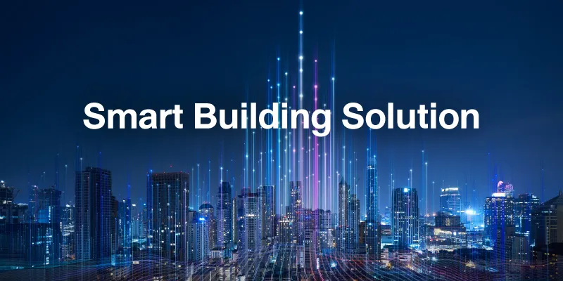 เตรียมอาคารให้พร้อมสู่การเป็น Smart City ด้วยเทคโนโลยีสำหรับอาคารอัจฉริยะ (Smart Building Solution)