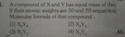 A Compound Of X And Y Has Equal Mass Of Then If Their Atom Scholr