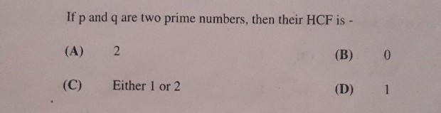 If P And Q Are Two Prime Numbers Then Their Hcf Is A 2 C Scholr