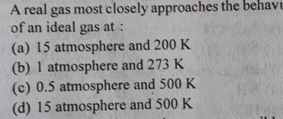 A real gas most closely approaches the behavior of an ideal gas under conditions of