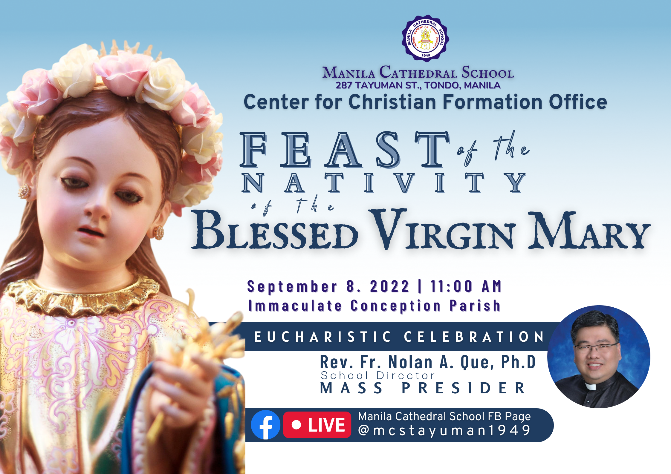 We invite every MCSian to joyfully celebrate the Feast of the Nativity of the Blessed Virgin Mary tomorrow September 8, 2022 , Thursday at 11:00 in the morning.  As a Catholic School dedicated in the 