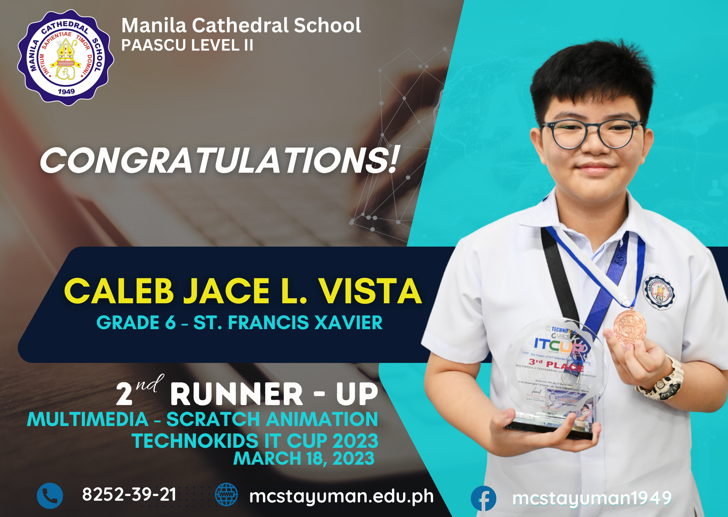 Manila Cathedral School congratulates Caleb Jace L. Vista for acing the Multimedia-Scratch Animation, Technokids IT Cup 2023 last March 18, 2023. Congratulations on your 2nd Runner-Up finish, Caleb! Y