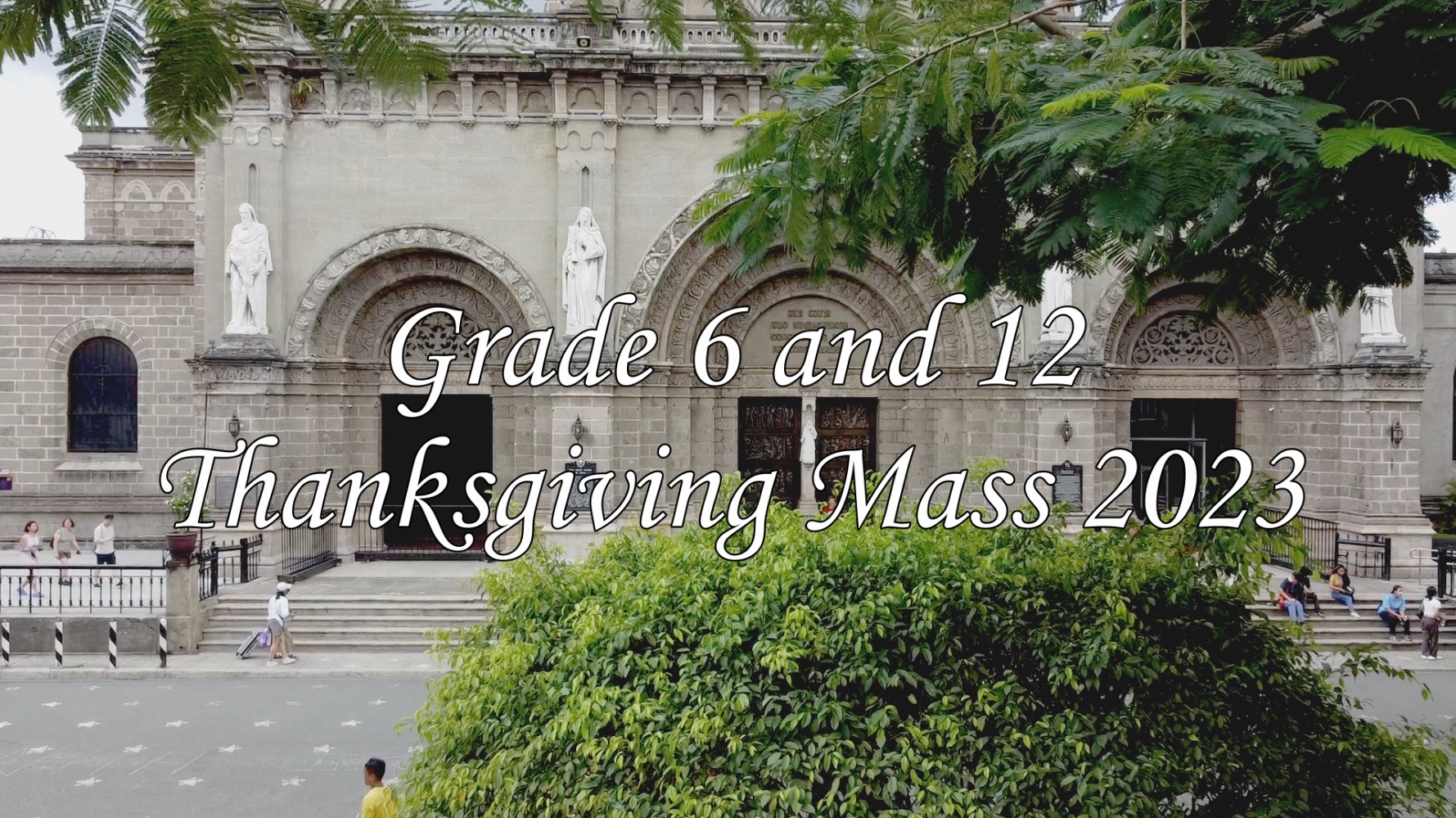 Save the date!  Grade 6 and Grade 12. Thanksgiving Mass !  May 22, 2023 The Manila Cathedral, Intramuros, Manila