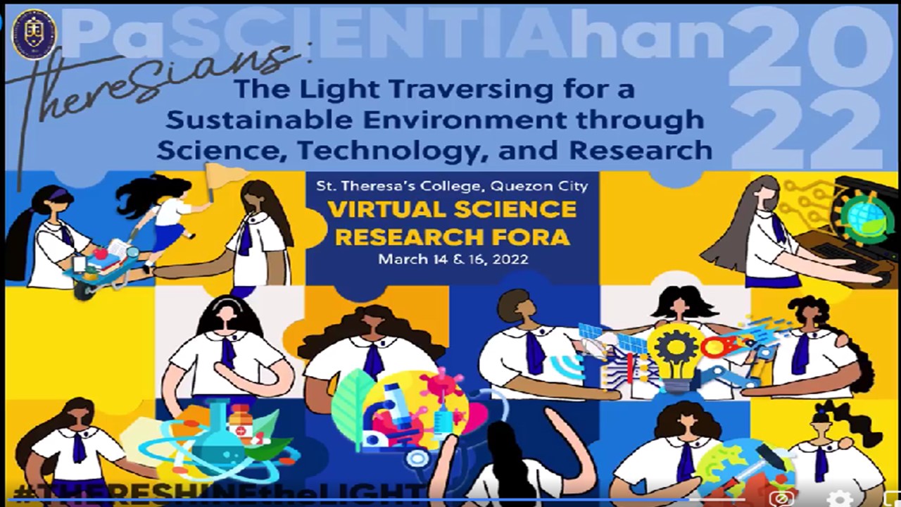 PASCIENTIAHAN 2022: THERESIANS: THE LIGHT TRAVERSING FOR A SUSTAINABLE ENVIRONMENT THROUGH SCIENCE, TECHNOLOGY, AND RESEARCH.