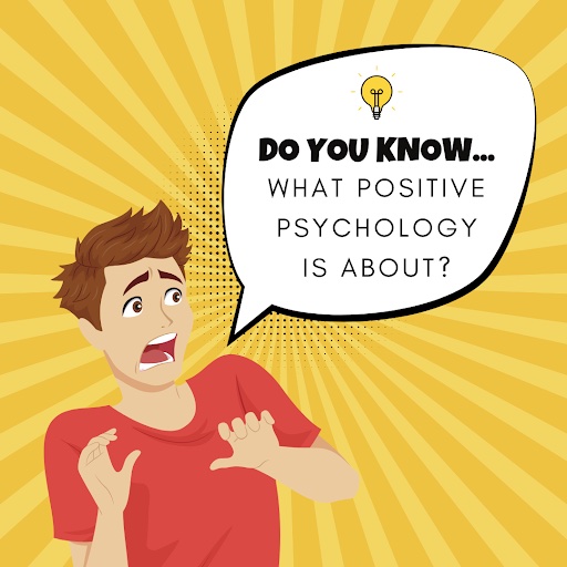 What Positive Psychology is all about!