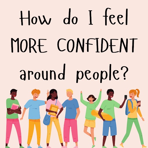 How do I feel more confident around people?