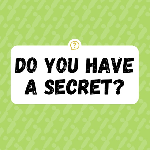 Do you have a secret?